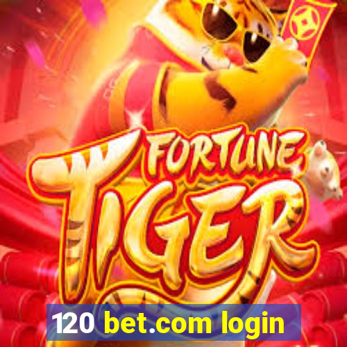 120 bet.com login